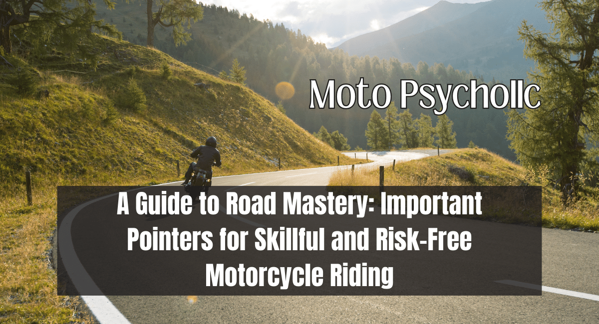 A Guide to Road Mastery: Important Pointers for Skillful and Risk-Free Motorcycle Riding