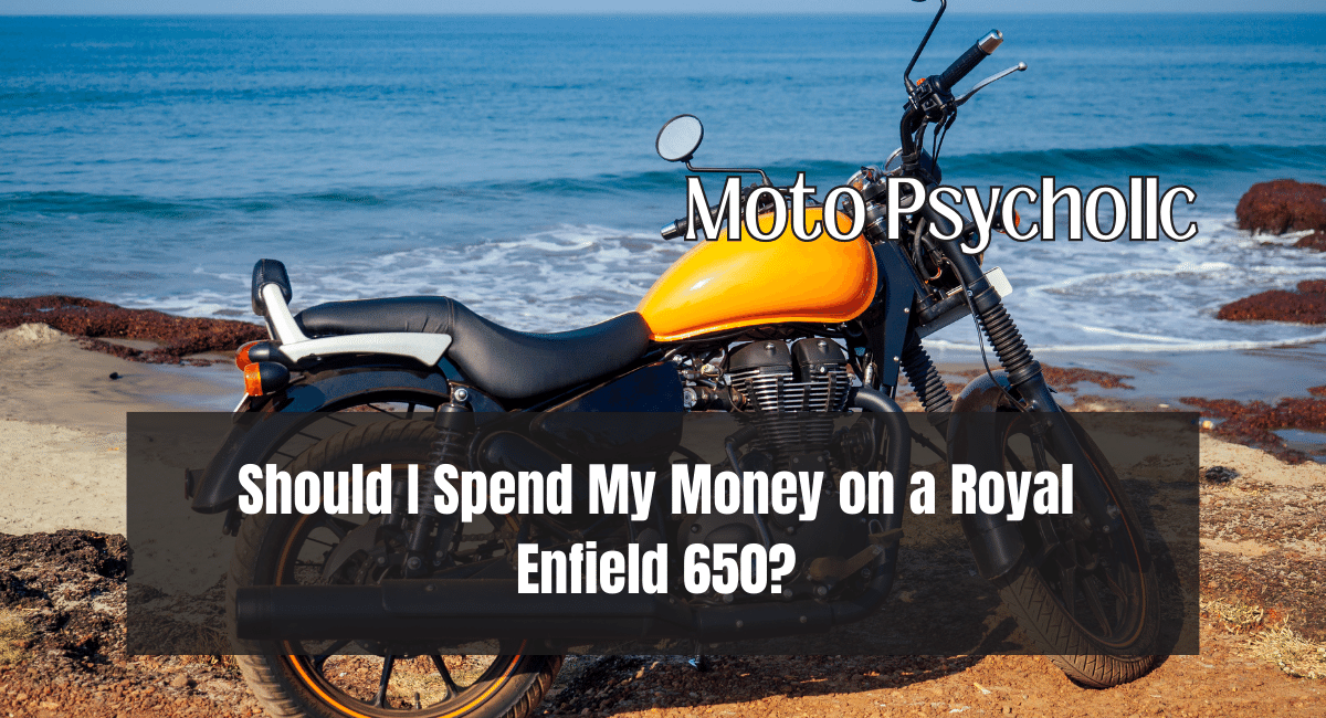 Should I Spend My Money on a Royal Enfield 650?