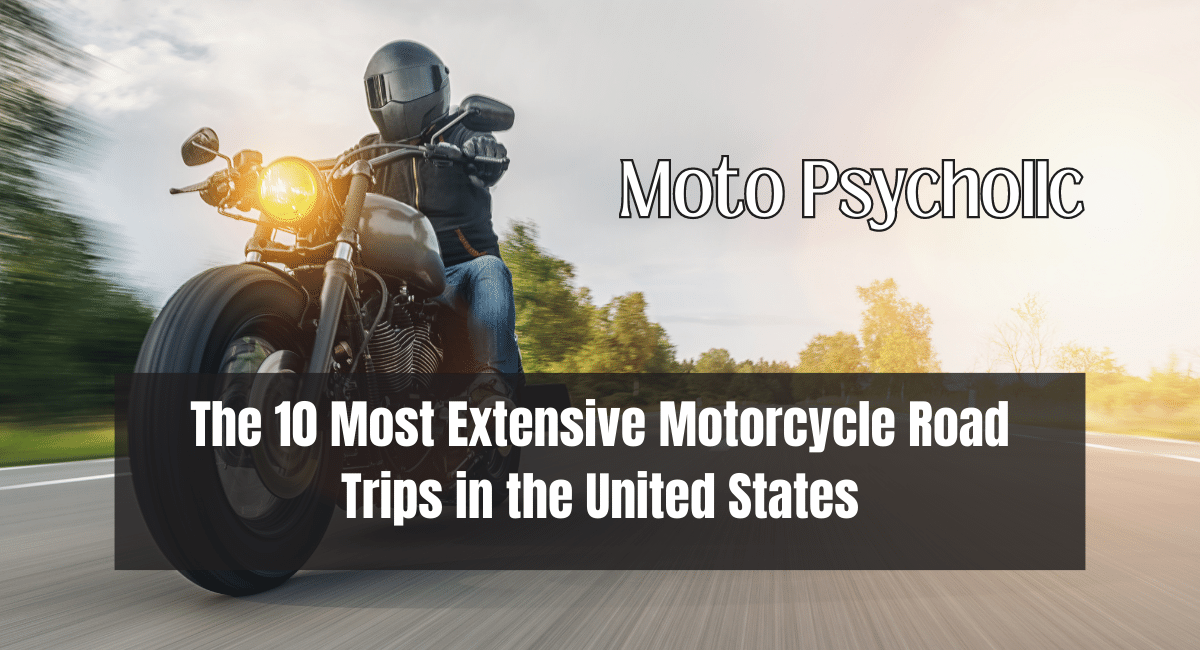 The 10 Most Extensive Motorcycle Road Trips in the United States