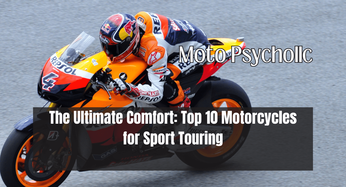 The Ultimate Comfort: Top 10 Motorcycles for Sport Touring