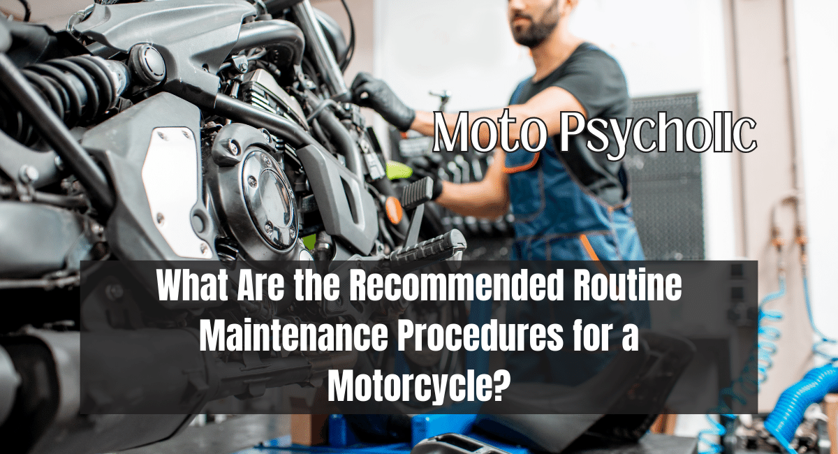 What Are the Recommended Routine Maintenance Procedures for a Motorcycle?