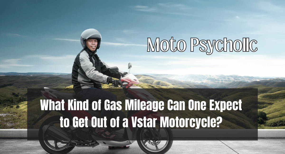 What Kind of Gas Mileage Can One Expect to Get Out of a Vstar Motorcycle?