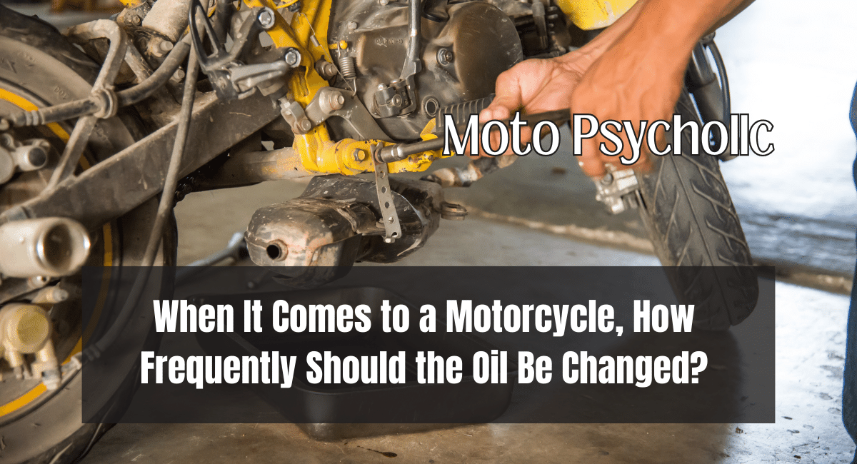 When It Comes to a Motorcycle, How Frequently Should the Oil Be Changed?